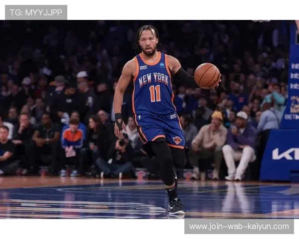 布伦森助攻连线,尼克斯配合默契打造进攻新篇章